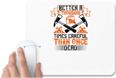 UDNAG White Mousepad 'Firefighter | Better a thousand times careful than once dead' for Computer / PC / Laptop [230 x 200 x 5mm] Mousepad(White)