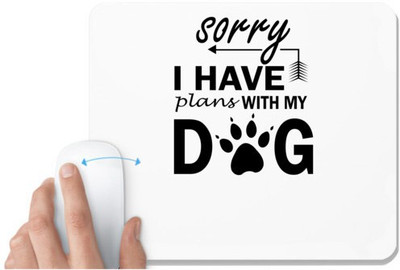 UDNAG White Mousepad 'Dogs | Sorry I have plan with my dogs' for Computer / PC / Laptop [230 x 200 x 5mm] Non Slip Base Mousepad(White)