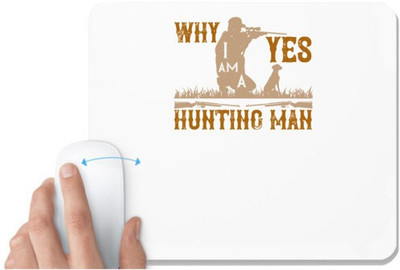 UDNAG White Mousepad 'Hunting | why yes i’am a hunting man' for Computer / PC / Laptop [230 x 200 x 5mm] Mousepad(White)