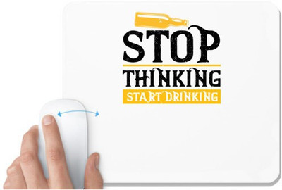UDNAG White Mousepad 'Drinking | Stop Thinking Start Drinking' for Computer / PC / Laptop [230 x 200 x 5mm] Mousepad(White)
