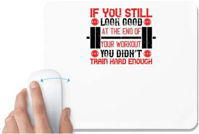 UDNAG White Mousepad 'Gym | If you still look good at the end of your workout, you didn’t train hard enough' for Computer / PC / Laptop [230 x 200 x 5mm] Mousepad(White)