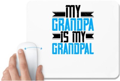 UDNAG White Mousepad 'Grand Father | My Grandpa is my Grandpal' for Computer / PC / Laptop [230 x 200 x 5mm] Mousepad(White)