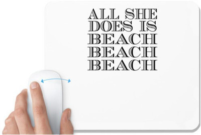 UDNAG White Mousepad 'Beach | all she does is' for Computer / PC / Laptop [230 x 200 x 5mm] Non Slip Base Mousepad(White)