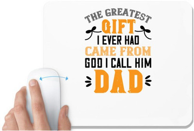UDNAG White Mousepad 'Papa, Father | the gratest gift i ever had came from' for Computer / PC / Laptop [230 x 200 x 5mm] Non Slip Base Mousepad(White)