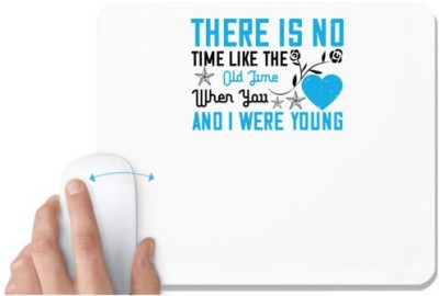 UDNAG White Mousepad 'Love | There is no time like the old time, when you and I were young' for Computer / PC / Laptop [230 x 200 x 5mm] Mousepad(White)