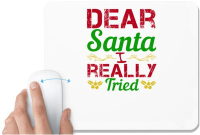 UDNAG White Mousepad 'Christmas | Dear Santa, I really tried' for Computer / PC / Laptop [230 x 200 x 5mm] Non Slip Base Mousepad(White)
