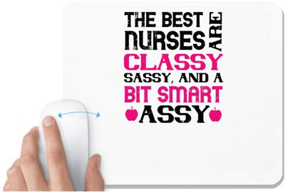 UDNAG White Mousepad 'Nurse | The best nurses are classysassy, and a bit smart assy' for Computer / PC / Laptop [230 x 200 x 5mm] Non Slip Base Mousepad(White)