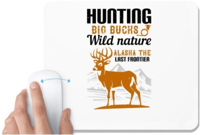 UDNAG White Mousepad 'Hunting | hunting big bucks wild nature alaska the last frontier' for Computer / PC / Laptop [230 x 200 x 5mm] Mousepad(White)