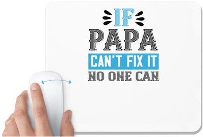 UDNAG White Mousepad 'Papa | if papa can't fix it no one can' for Computer / PC / Laptop [230 x 200 x 5mm] Non Slip Base Mousepad(White)
