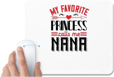 UDNAG White Mousepad 'Grand Father | MY FAVORITE PRINCESS CALLME NANA' for Computer / PC / Laptop [230 x 200 x 5mm] Non Slip Base Mousepad(White)