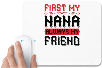 UDNAG White Mousepad 'Grand Father | 02 FIRST MY NANA ALWAYS MY FRIEND' for Computer / PC / Laptop [230 x 200 x 5mm] Mousepad(White)