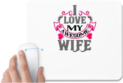 UDNAG White Mousepad 'Wife | i love my awesome wife' for Computer / PC / Laptop [230 x 200 x 5mm] Mousepad(White)