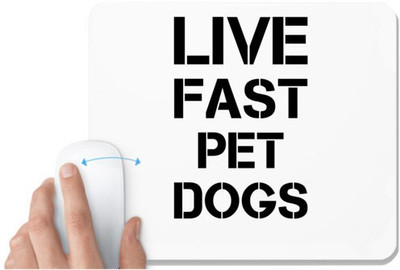 UDNAG White Mousepad 'Dogs | Live fast pet dogs' for Computer / PC / Laptop [230 x 200 x 5mm] Non Slip Base Mousepad(White)