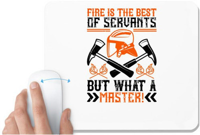 UDNAG White Mousepad 'Firefighter | Fire is the best of servants; but what a master!' for Computer / PC / Laptop [230 x 200 x 5mm] Non Slip Base Mousepad(White)