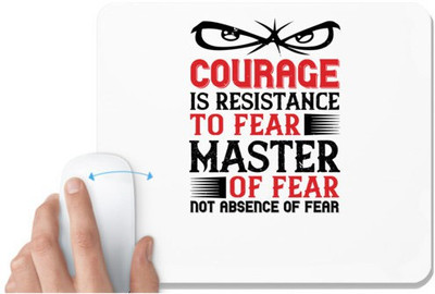 UDNAG White Mousepad 'Courage | Courage is resistance to fear, mastery of fear—not absence of fear' for Computer / PC / Laptop [230 x 200 x 5mm] Mousepad(White)