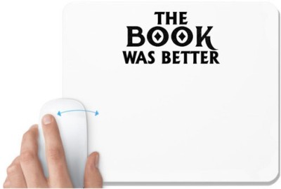 UDNAG White Mousepad 'Book | the book was better' for Computer / PC / Laptop [230 x 200 x 5mm] Mousepad(White)