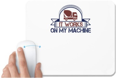 UDNAG White Mousepad 'Mechanical Engineer | it work on my machine' for Computer / PC / Laptop [230 x 200 x 5mm] Mousepad(White)
