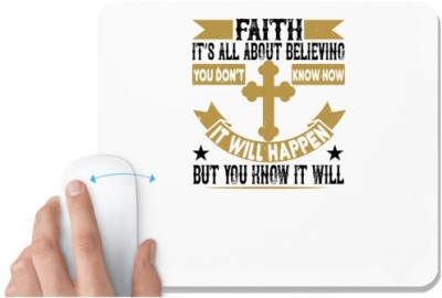 UDNAG White Mousepad 'Faith | Faith. It’s all about believing. You don’t know how it will happen. But you know it will' for Computer / PC / Laptop [230 x 200 x 5mm] Mousepad(White)