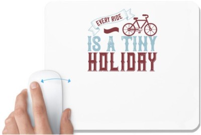 UDNAG White Mousepad 'Holiday | every ride is atiny holiday' for Computer / PC / Laptop [230 x 200 x 5mm] Mousepad(White)
