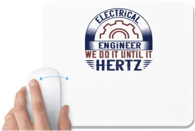 UDNAG White Mousepad 'Engineer | electrical engineer we do it until it hertz' for Computer / PC / Laptop [230 x 200 x 5mm] Mousepad(White)