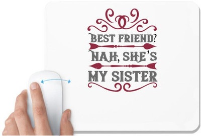 UDNAG White Mousepad 'Sister | Best friend Nah she s my sister' for Computer / PC / Laptop [230 x 200 x 5mm] Mousepad(White)