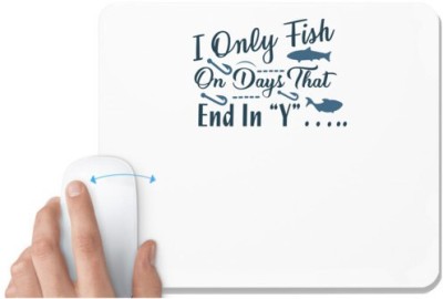 UDNAG White Mousepad 'Fishing | I only fish' for Computer / PC / Laptop [230 x 200 x 5mm] Mousepad(White)
