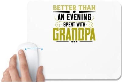 UDNAG White Mousepad 'Grand Father | Nothing better than an evening' for Computer / PC / Laptop [230 x 200 x 5mm] Mousepad(White)