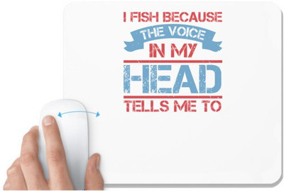 UDNAG White Mousepad 'Fishing | I Fish Because The Voice in My Head Tells me to' for Computer / PC / Laptop [230 x 200 x 5mm] Non Slip Base Mousepad(White)