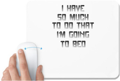 UDNAG White Mousepad 'Sleep | i have so much to do that' for Computer / PC / Laptop [230 x 200 x 5mm] Non Slip Base Mousepad(White)