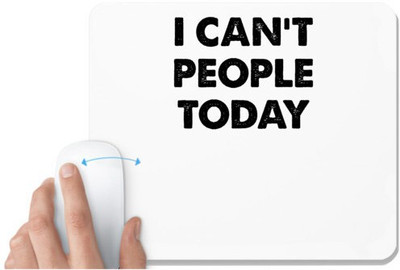 UDNAG White Mousepad 'People | i can't people today' for Computer / PC / Laptop [230 x 200 x 5mm] Non Slip Base Mousepad(White)
