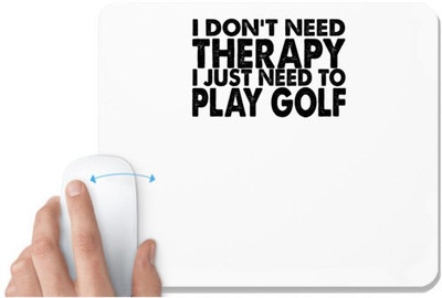 UDNAG White Mousepad 'Golf | i don't need therapy' for Computer / PC / Laptop [230 x 200 x 5mm] Non Slip Base Mousepad(White)