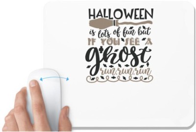 UDNAG White Mousepad 'Halloween | Halloween is lots of fun but if you see a ghost run, run, run' for Computer / PC / Laptop [230 x 200 x 5mm] Mousepad(White)