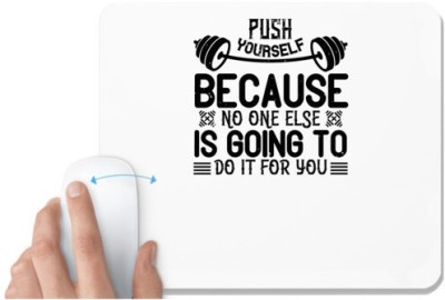 UDNAG White Mousepad 'Gym | Push yourself because no one else is going to do it for you' for Computer / PC / Laptop [230 x 200 x 5mm] Mousepad(White)