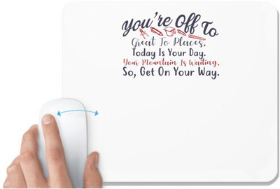 UDNAG White Mousepad 'Today is your day so get on your way | Dr. Seuss' for Computer / PC / Laptop [230 x 200 x 5mm] Mousepad(White)