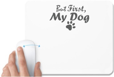 UDNAG White Mousepad 'Dogs | But first my dog' for Computer / PC / Laptop [230 x 200 x 5mm] Mousepad(White)