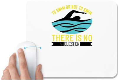 UDNAG White Mousepad 'Swimming | To swim or not to swim there is no outside' for Computer / PC / Laptop [230 x 200 x 5mm] Mousepad(White)