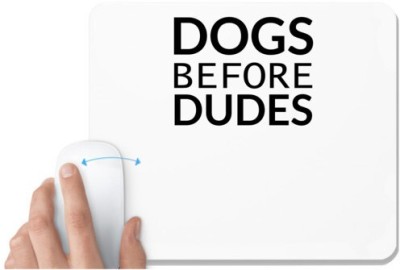 UDNAG White Mousepad 'Dogs | Dogs before dude' for Computer / PC / Laptop [230 x 200 x 5mm] Mousepad(White)