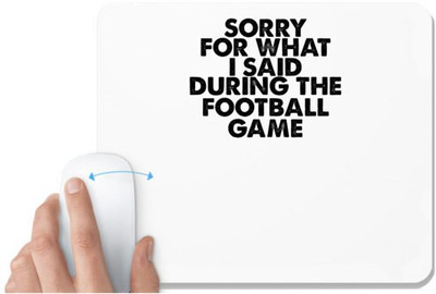 UDNAG White Mousepad 'Football | sorry for what i said' for Computer / PC / Laptop [230 x 200 x 5mm] Non Slip Base Mousepad(White)