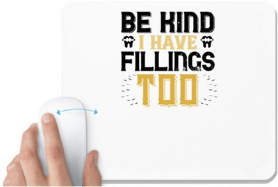UDNAG White Mousepad 'Dentist | Be kind i have fillings too' for Computer / PC / Laptop [230 x 200 x 5mm] Non Slip Base Mousepad(White)