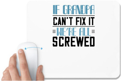 UDNAG White Mousepad 'Grand Father | if grandpa can't fix it 1' for Computer / PC / Laptop [230 x 200 x 5mm] Mousepad(White)