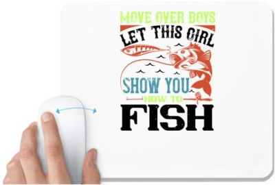 UDNAG White Mousepad 'Fishing | move over boys let this girl show you' for Computer / PC / Laptop [230 x 200 x 5mm] Mousepad(White)
