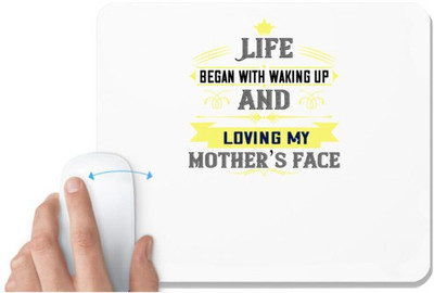 UDNAG White Mousepad 'Mother | Life began with waking up and loving my mother’s face' for Computer / PC / Laptop [230 x 200 x 5mm] Mousepad(White)