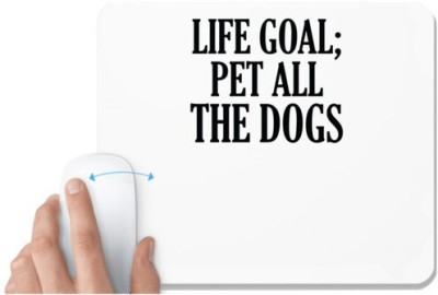 UDNAG White Mousepad 'Dog | Life goal pet all the dogs' for Computer / PC / Laptop [230 x 200 x 5mm] Mousepad(White)
