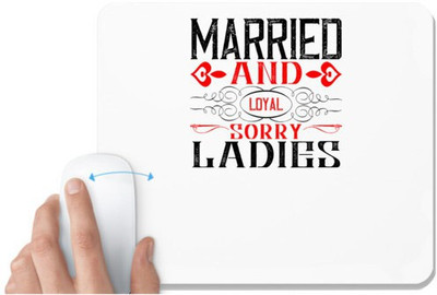 UDNAG White Mousepad 'Ladies | married and local sorry ladies' for Computer / PC / Laptop [230 x 200 x 5mm] Non Slip Base Mousepad(White)