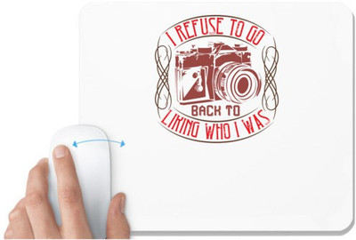 UDNAG White Mousepad 'Cameraman | I refuse to go back to' for Computer / PC / Laptop [230 x 200 x 5mm] Non Slip Base Mousepad(White)