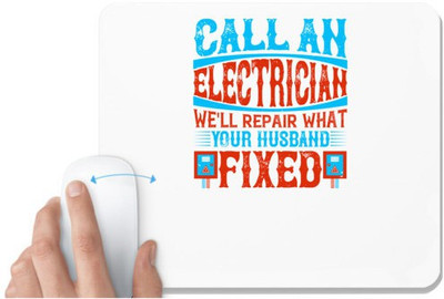 UDNAG White Mousepad 'Electrical Engineer | Call an electrician we'll repair what your husbend fixed' for Computer / PC / Laptop [230 x 200 x 5mm] Non Slip Base Mousepad(White)