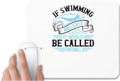 UDNAG White Mousepad 'Swimming | If swimming was easy, it would be called football' for Computer / PC / Laptop [230 x 200 x 5mm] Non Slip Base Mousepad(White)