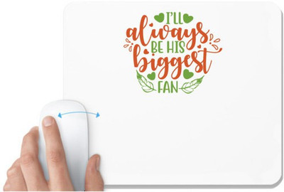 UDNAG White Mousepad 'His Fan | i’ll always be his biggest fan1' for Computer / PC / Laptop [230 x 200 x 5mm] Non Slip Base Mousepad(White)