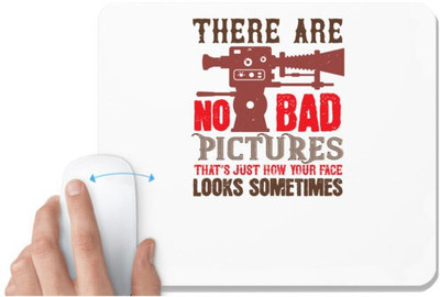 UDNAG White Mousepad 'Cameraman | THERE ARE NO BAD PICTURES THAT JUST HOW YOU FACE LOOKS SOMETIMES 2' for Computer / PC / Laptop [230 x 200 x 5mm] Mousepad(White)