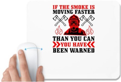 UDNAG White Mousepad 'Firefighter | If the smoke is moving faster than you can, you have been warned' for Computer / PC / Laptop [230 x 200 x 5mm] Mousepad(White)